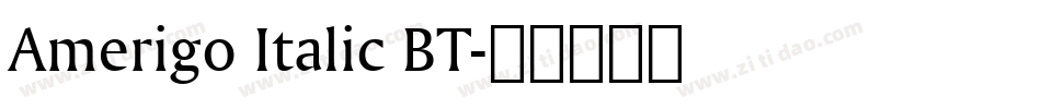 Amerigo Italic BT字体转换